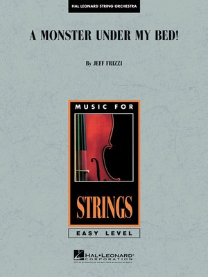 A Monster Under My Bed! - Jeff Frizzi - STRING ORCHESTRA GRADE 1 - Hal Leonard Score/Parts