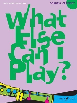 What else can I play? Clarinet Grade 3 - Various - Clarinet Faber Music