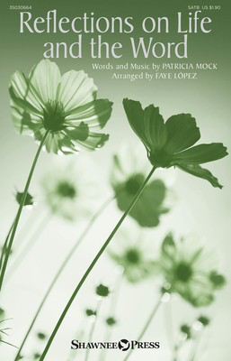 Reflections on Life and the Word - Patricia Mock - SATB Faye Lopez Shawnee Press Octavo