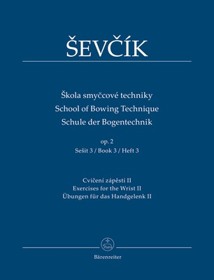 School of Bowing Technique Op. 2 Book 3 - Exercises for the Wrist II - Otakar Sevcik - Violin Barenreiter