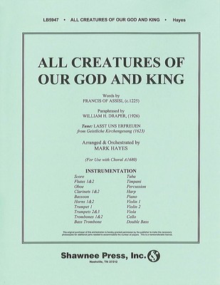 All Creatures of Our God and King - Mark Hayes Shawnee Press Score/Parts
