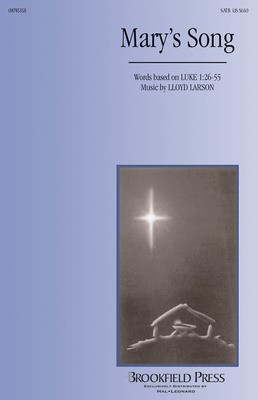 Mary's Song - Lloyd Larson - SATB Brookfield Press Choral Score Octavo