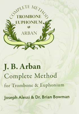 Complete Method for Trombone & Euphonium - Jean-Baptiste Arban - Euphonium|Trombone Encore Music Publishing