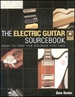 The Electric Guitar Sourcebook - How to Find the Sounds You Like - Dave Hunter Backbeat Books /CD