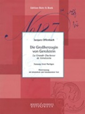 Die Grossherzogin von Gerolstein - Opera Buffa in Four Acts - Jacques Offenbach - Bote & Bock Vocal Score
