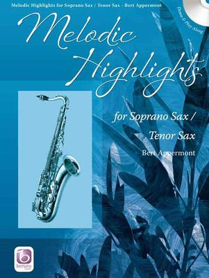 Melodic Highlights - for Tenor Saxophone or Soprano Saxophone - Bert Appermont - Soprano Saxophone|Tenor Saxophone Beriato Music Saxophone Solo /CD