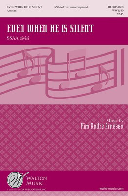 Even When He Is Silent - Kim Andre Arnesen - SSAA Walton Music Octavo