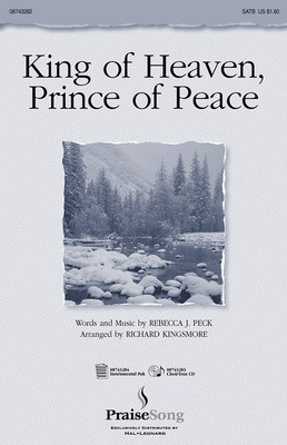 King of Heaven, Prince of Peace - SATB - Rebecca Peck - SATB Richard Kingsmore PraiseSong Choral Score Octavo