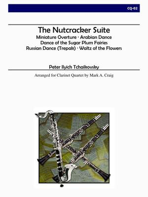 The Nutcracker Suite - Clarinet Quartet - Peter Ilyich Tchaikovsky - Bb Clarinet|Bass Clarinet Mark A. Craig Alry Publications Clarinet Quartet Score/Parts