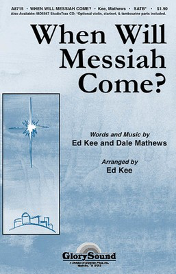 When Will Messiah Come? - Dale Matthews|Ed Kee - SATB Shawnee Press Choral Score Octavo