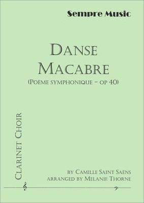 Danse Macabre (Poeme Symphonique Op. 40) - Clarinet Choir - Camille Saint-Saens - Clarinet Melanie Thorne Sempre Music Clarinet Ensemble Score/Parts