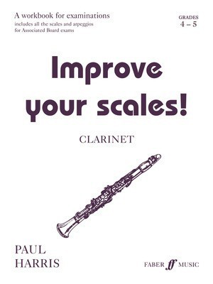 Improve your scales! Clarinet Grades 4-5 - Paul Harris - Clarinet Faber Music