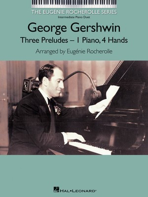 George Gershwin - Three Preludes - Intermediate Piano Duets The Eugí©nie Rocherolle Series - George Gershwin - Piano Eugenie Rocherolle Hal Leonard Piano Solo