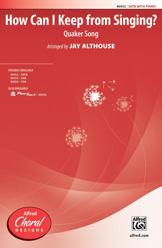 How Can I Keep from Singing? - Arr. Jay Althouse – SATB (Digital Download)