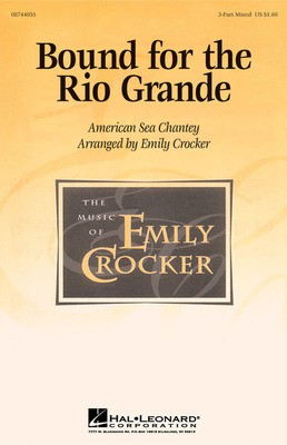 Bound for the Rio Grande - 3-Part Mixed Emily Crocker Hal Leonard Choral Score Octavo