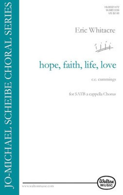 hope, faith, life, love - SSAATTBB - Eric Whitacre - SSAATTBB e e cummings Walton Music Octavo