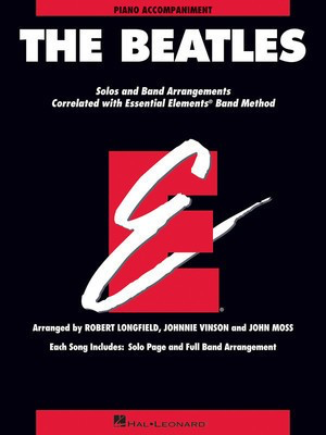 The Beatles - Essential Elements for Band Correlated Collections Piano Accompaniment - Piano John Moss|Johnnie Vinson|Robert Longfield Hal Leonard Piano Solo