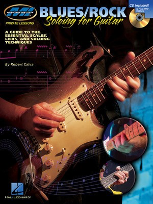 Blues/Rock Soloing for Guitar - A Guide to the Essential Scales, Licks and Soloing Techniques - Robert Calva - Guitar Musicians Institute Press Guitar TAB /CD