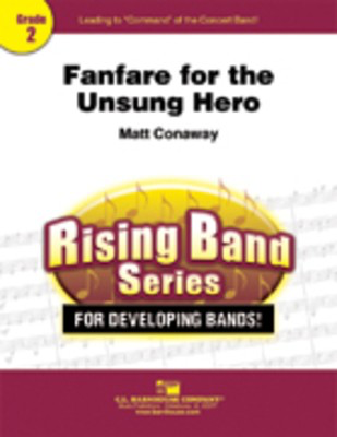 Fanfare for the Unsung Hero - Matt Conaway - C.L. Barnhouse Company Score/Parts
