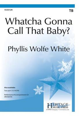 Whatcha Gonna Call That Baby? - Phyllis Wolfe White - TB Heritage Music Press Octavo