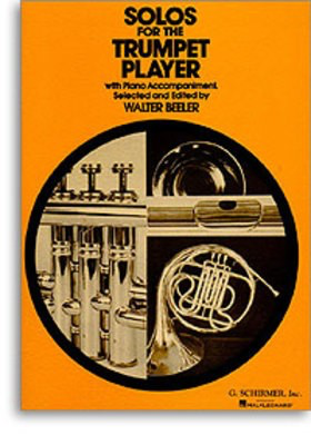 Solos for the Trumpet Player - Trumpet/Piano Accompaniment edited by Beeler Schirmer 50329980