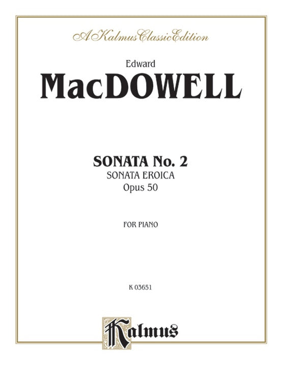 MacDowell - Sonata No. 2, Op. 50 (Sonata Eroica) - Piano Solo (Digital Download)