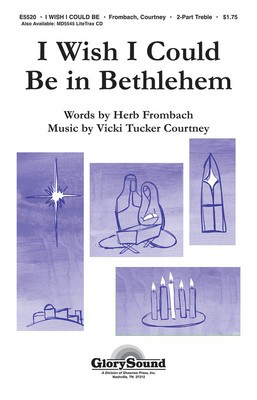 I Wish I Could Be in Bethlehem - Vicki Tucker Courtney - 2-Part Herb Frombach Shawnee Press Choral Score Octavo