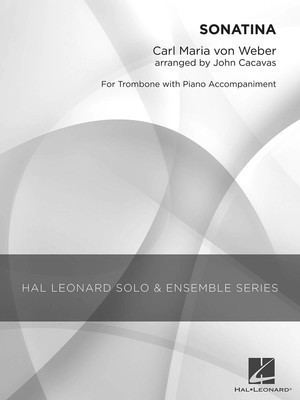 Sonatina - Grade 3 Trombone Solo - Carl Maria von Weber - Trombone John Cacavas Hal Leonard