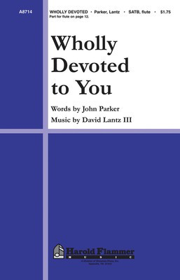 Wholly Devoted to You - David Lantz III|John Parker - SATB Shawnee Press Choral Score Octavo