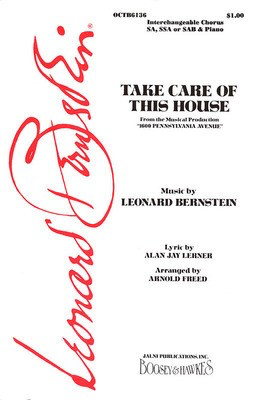 Take Care Of This House - (from 1600 Pennsylvania Avenue) - Alan Jay Lerner|Leonard Bernstein - SA, SSA or SAB Arnold Freed Hal Leonard Choral Score Octavo