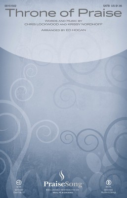 Throne of Praise - Krissy Nordhoff|Chris Lockwood - SATB Ed Hogan PraiseSong Octavo