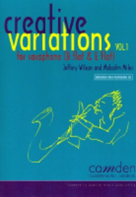 Creative Variations Volume 1 - Jeffery Wilson|Malcolm Miles - Alto Saxophone|Baritone Saxophone|Soprano Saxophone|Tenor Saxophone Camden Music /CD