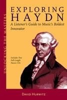 Exploring Haydn - Unlocking the Masters Series, No. 6 - Josef Haydn - David Hurwitz Amadeus Press /CD