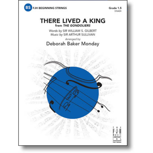 Gilbert/Sullivan - There Lived a King from The Gondoliers - String Orchestra Grade 1.5 Score/Parts arranged by Monday FJH ST6424