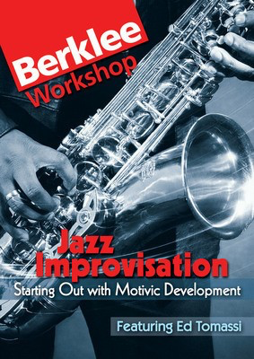 Jazz Improvisation: Starting Out with Motivic Development - Berklee Workshop Series - Saxophone Ed Tomassi Berklee Press DVD