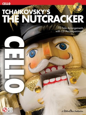 Tchaikovsky's The Nutcracker - 10 Solo Arrangements with CD Accompaniment - Peter Ilyich Tchaikovsky - Cello Peter Ilyich Tchaikovsky Cherry Lane Music /CD