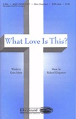 What Love Is This? - Ken Mann|Richard Kingsmore - SATB Shawnee Press Choral Score Octavo