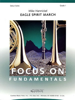 Eagle Spirit March - Grade 1 - Score and Parts - Mike Hannickel - Curnow Music Score/Parts