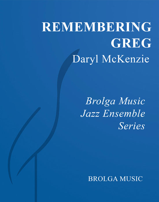McKenzie - Remebering Greg - Jazz Ensemble grade 3 Brolga Music Publishing