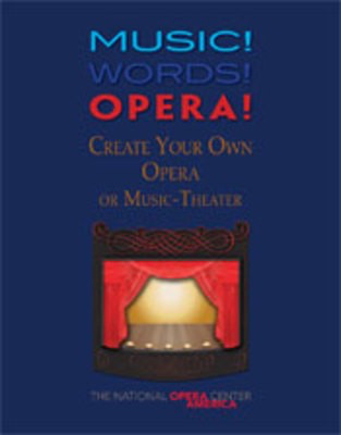 Music! Words! Opera! Create Your Own Opera -