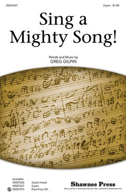 Sing a Mighty Song! - Greg Gilpin - 2-Part Shawnee Press Choral Score Octavo