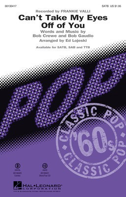 Can't Take My Eyes Off Of You - from Jersey Boys - TTB Ed Lojeski Hal Leonard Octavo