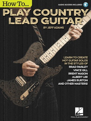 How to Play Country Lead Guitar - Guitar Jeff Adams Hal Leonard Sftcvr/Online Audio