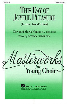This Day of Joyful Pleasure - Giovanni Maria Nanino - SAB Patrick M. Liebergen Hal Leonard Choral Score Octavo