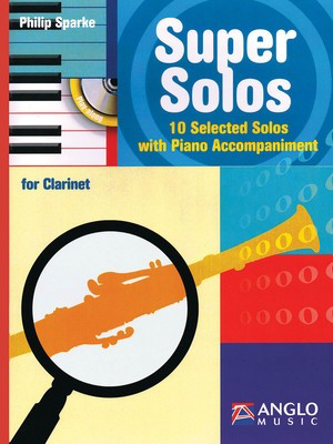 Super Solos for Clarinet - 10 Selected Solos with Piano Accompaniment - Clarinet Philip Sparke Anglo Music Press