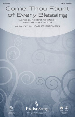 Come, Thou Fount of Every Blessing - Robert Robinson - SATB Heather Sorenson John Wyeth PraiseSong Choral Score Octavo