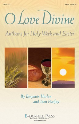 O Love Divine - Anthems for Holy Week and Easter - Benjamin Harlan|John Purifoy - SATB Benjamin Harlan Charles Wesley|Christopher Wordsworth Brookfield Press Choral Score Octavo