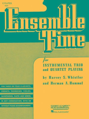 Ensemble Time - C Flutes (Oboe) - for Instrumental Trio or Quartet Playing - Flute Harvey S. Whistler|Herman Hummel Rubank Publications Woodwind Ensemble Score/Parts