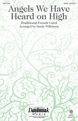 Angels We Have Heard on High - SATB Sandy Wilkinson Daybreak Music Choral Score Octavo