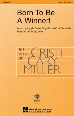 Born to Be a Winner! - Angela Darter Stogsdill|Cristi Cary Miller - 2-Part Hal Leonard Choral Score Octavo